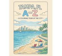 Coloring Tampa: An A to Z Adventure: Explore Tampa - One Letter at a Time!