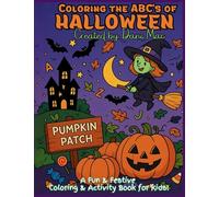 Coloring the A.B.C.'s of Halloween: A Holiday Coloring and Activity Book