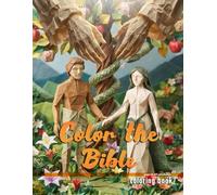 Coloring the Bible: A Coloring Book Featuring the Most Inspiring Scenes and Characters from Scripture