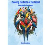 Coloring the Birds of the World: 50 Birds with Their Names