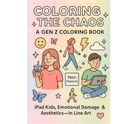 Coloring the chaos: A Gen Z Coloring Book