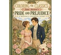 Coloring the Classics: Jane Austen's Pride and Prejudice: A Regency Coloring Story