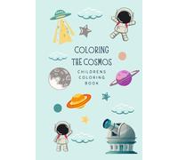 Coloring The Cosmos: Children’s Coloring Book