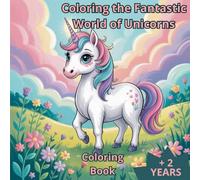 Coloring the Fantastic World of Unicorns: Coloring Book
