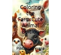 Coloring the Farm:Cute Animal Edition