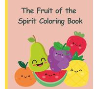 Coloring the Fruit of the Spirit: A Bible-Based Coloring Book to Help Kids Grow in Love, Joy, Peace & More