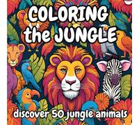 Coloring the Jungle: Discover 50 jungle animals