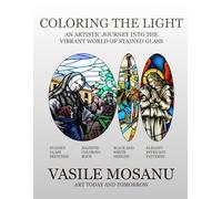 Coloring the Light: An Artistic Journey into the Vibrant World of Stained Glass