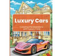 Coloring the Mansions with Luxury Cars: For Kids and Adults