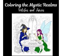 Coloring the Mystic Realms: Witches and Fairies