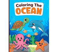 Coloring the Ocean: Coloring Book for Adults & Kids, Bold and Easy Coloring Book Featuring Sea Life, Fish & More!