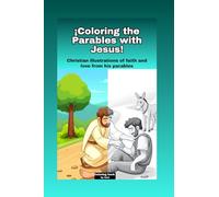¡Coloring The Parables With Jesus!: Christian Illustrations of Faith and Love from His Parables