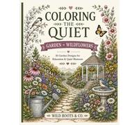 Coloring the Quiet: Garden + Wildflowers