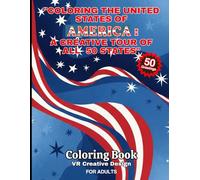 Coloring the United States of America: A Creative Tour of All 50 States: A relaxing coloring journey through iconic locations from all 50 states. 50 intricate designs.