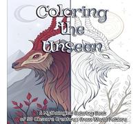 Coloring the Unseen: A Mythological Coloring Book of 56 Obscure Creatures from World Folklore, Featuring Intricate Line Art for Extra Creativity