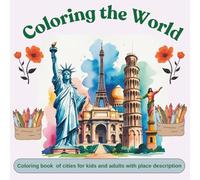 Coloring the world: Coloring book of 24 cities for kids and adults with place description