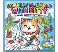 Coloring the world with Kitty: A kawaii coloring adventure