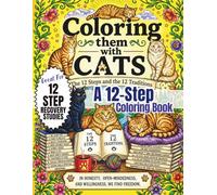 Coloring Them With Cats - The 12 Steps and 12 Traditions: A 12 Step Coloring Book