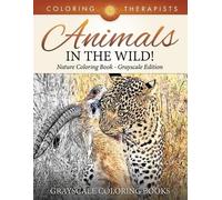 Coloring Therap Animals In The Wild Nature Coloring Book Grayscale (Tascabile)