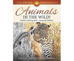 Coloring Therap Animals In The Wild Nature Coloring Book Grayscale (Tascabile)