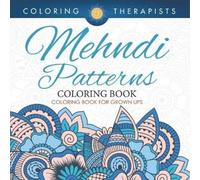 Coloring Therap Mehndi Patterns Coloring Book - Coloring Book For Gr (Tascabile)