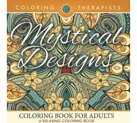 Coloring Therap Mystical Designs Coloring Book For Adults - A Relaxi (Tascabile)