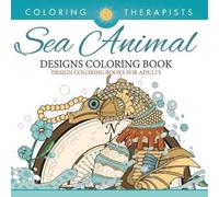 Coloring Therap Sea Animal Designs Coloring Book - An Antistress Col (Tascabile)