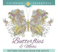 Coloring Therapi Butterflies & Moths Pattern Coloring Book For Adul (Tascabile)