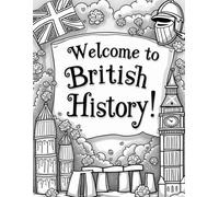 Coloring Through British History: Discover the People, Places, and Events That Shaped Britain-One Page at a Time