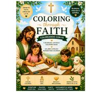 Coloring Through Faith. Coloreando Con Fe: A Bilingual Catholic Coloring Book: Color. Pray. Grow. Trust. Colorea. Ora. Crece. Confia.