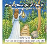 Coloring Through God’s Word - A weekly scripture coloring page for the Year: A Devotional with Bible Verses to Color and Reflect On
