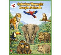 Coloring Through: Jungle Animals: A Fun and Educational Coloring Book for Kids Ages 5+
