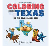 Coloring Through Texas: A Coloring Adventure Through the Lone Star State: Adult (or Child) Coloring Book