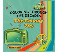 Coloring Through the Decades: The Groovy 70s