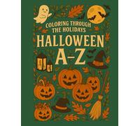 Coloring Through the Holidays: Halloween A-Z: A cozy-spooky coloring journey from autumn leaves to zany monsters