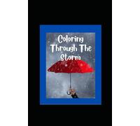 Coloring Through The Storm: An Adult Coloring Book
