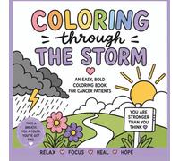 Coloring through the storm: Coloring book for Cancer Patients