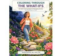 Coloring Through the What-Ifs: Adult Coloring Book for Managing Anxiety