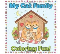 Coloring Time with the Cat Family: A cute coloring book featuring a loving cat family, filled with simple and fun illustrations that boost creativity ... Perfect for learning and imagination.
