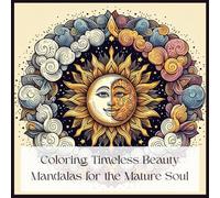 Coloring Timeless Beauty: Mandalas for the Mature Soul