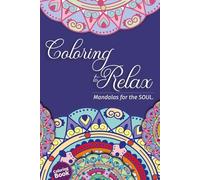 Coloring to Relax: Mandalas for the Soul