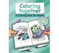 Coloring together - A Coloring Book for Besties: Cute Froggies