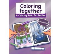 Coloring together - A Coloring Book for Besties: Dream Homes