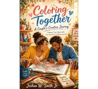 Coloring Together: A Couple's Creative Journey: Enhance Your Bond with Fun Activities & Whimsical Art