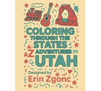 Coloring Utah: An A to Z Tour of the State: Explore the Sights, Symbols & Stories of Utah - One Letter at a Time!