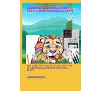 COLORING WILD ANIMALS BOOK FOR CHILDREN AND ADULTS. PART1: FOR CREATIVITY AND INTUTION: WITH TIPS OF COLORING USING SPEN AND APPLE PENCIL