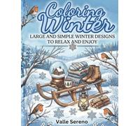 COLORING WINTER: LARGE AND SIMPLE WINTER DESIGNS TO RELAX AND ENJOY