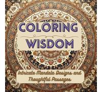 Coloring Wisdom: Intricate Mandala Designs and Thoughtful Passages
