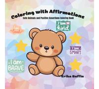 Coloring with Affirmations: Cute Animals and Positive Assertions Coloring Book