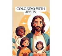 Coloring with Jesus: Biblical Stories to Light Up Children's Hearts